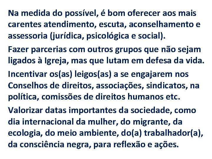 Na medida do possível, é bom oferecer aos mais carentes atendimento, escuta, aconselhamento e