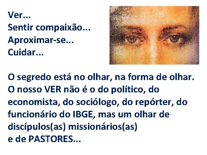 Ver. . . Sentir compaixão. . . Aproximar-se. . . Cuidar. . . O