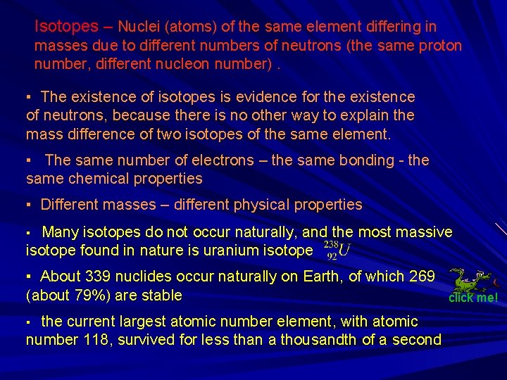 Isotopes – Nuclei (atoms) of the same element differing in masses due to different