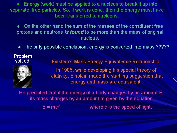 ● Energy (work) must be applied to a nucleus to break it up into