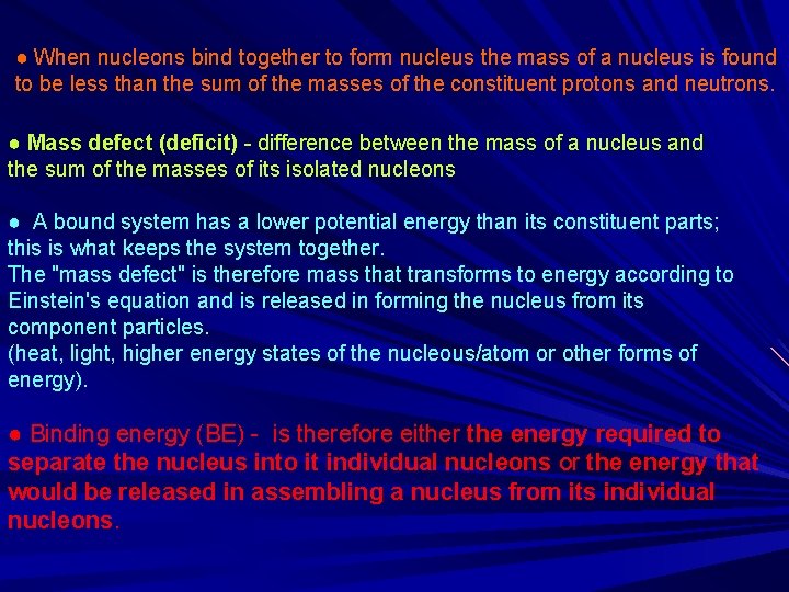 ● When nucleons bind together to form nucleus the mass of a nucleus is