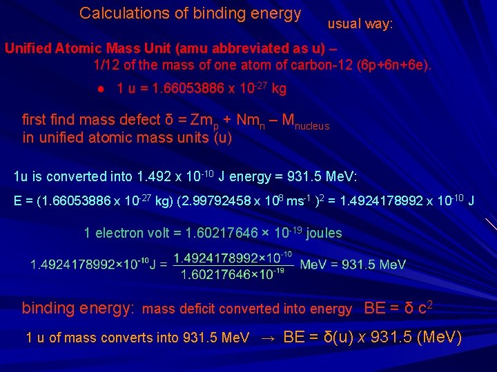 Calculations of binding energy usual way: Unified Atomic Mass Unit (amu abbreviated as u)