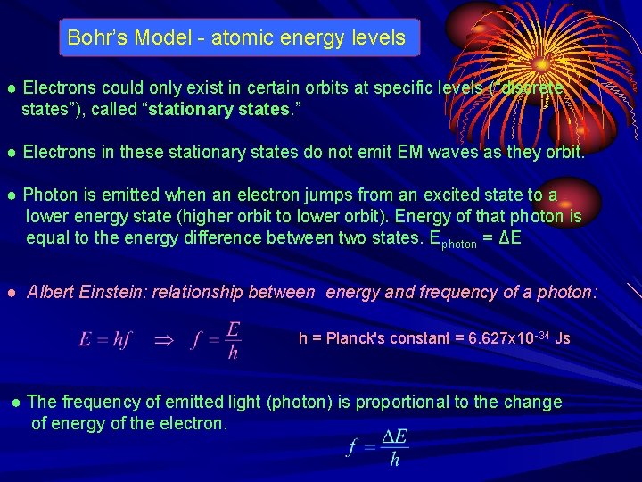 Bohr’s Model - atomic energy levels ● Electrons could only exist in certain orbits