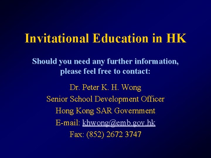 Invitational Education in HK Should you need any further information, please feel free to