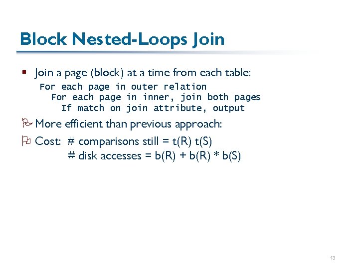 Block Nested-Loops Join § Join a page (block) at a time from each table: