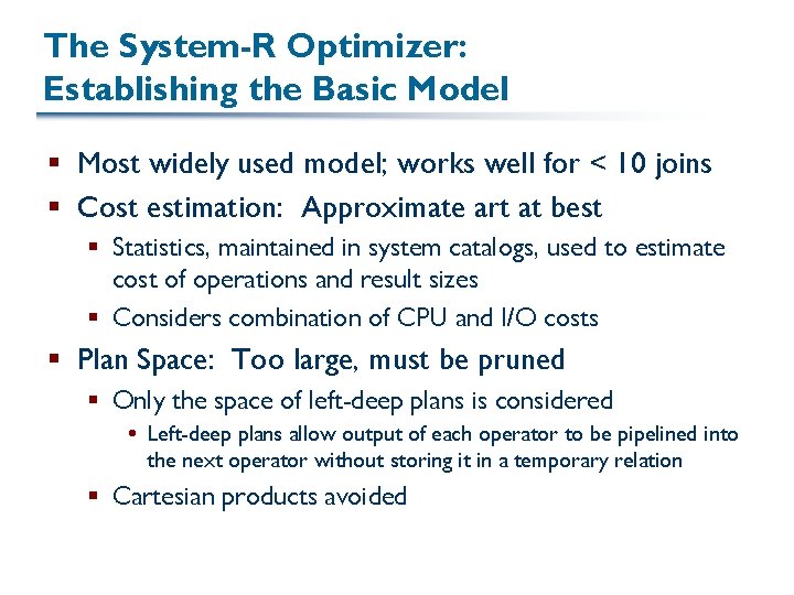 The System-R Optimizer: Establishing the Basic Model § Most widely used model; works well