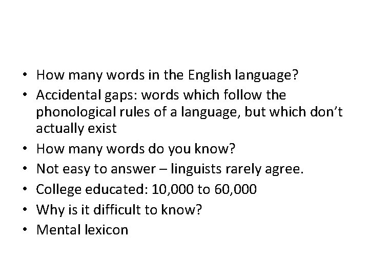  • How many words in the English language? • Accidental gaps: words which