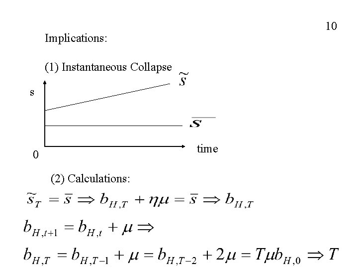 10 Implications: (1) Instantaneous Collapse s time 0 (2) Calculations: 