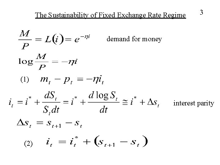 The Sustainability of Fixed Exchange Rate Regime 3 demand for money (1) interest parity