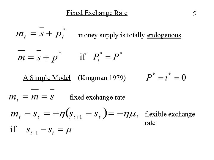 Fixed Exchange Rate 5 money supply is totally endogenous A Simple Model (Krugman 1979)