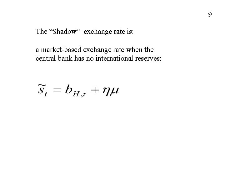 9 The “Shadow” exchange rate is: a market-based exchange rate when the central bank