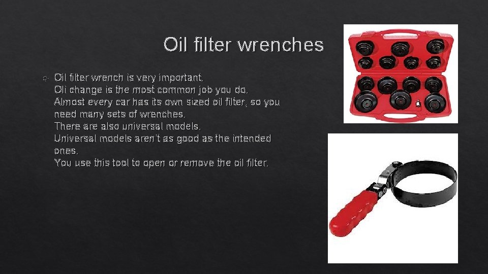 Oil filter wrenches Oil filter wrench is very important. Oli change is the most
