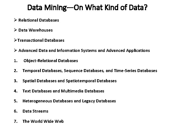 Data Mining—On What Kind of Data? Ø Relational Databases Ø Data Warehouses ØTransactional Databases