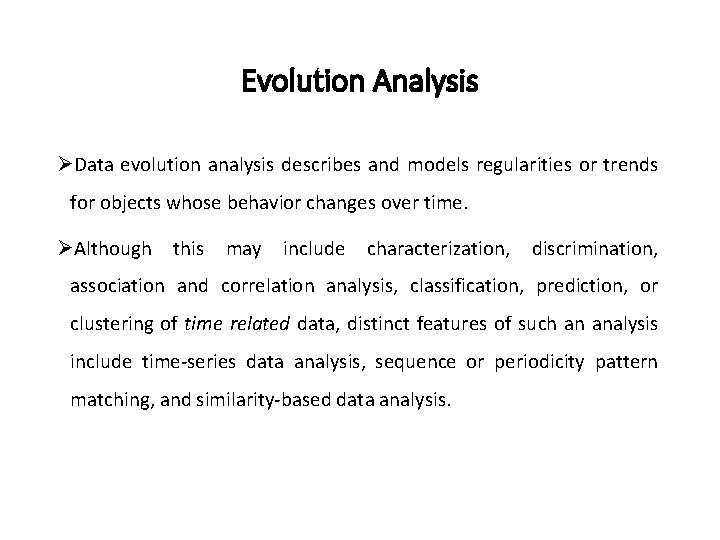 Evolution Analysis ØData evolution analysis describes and models regularities or trends for objects whose
