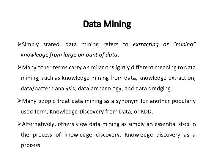 Data Mining ØSimply stated, data mining refers to extracting or “mining” knowledge from large