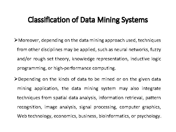 Classification of Data Mining Systems ØMoreover, depending on the data mining approach used, techniques