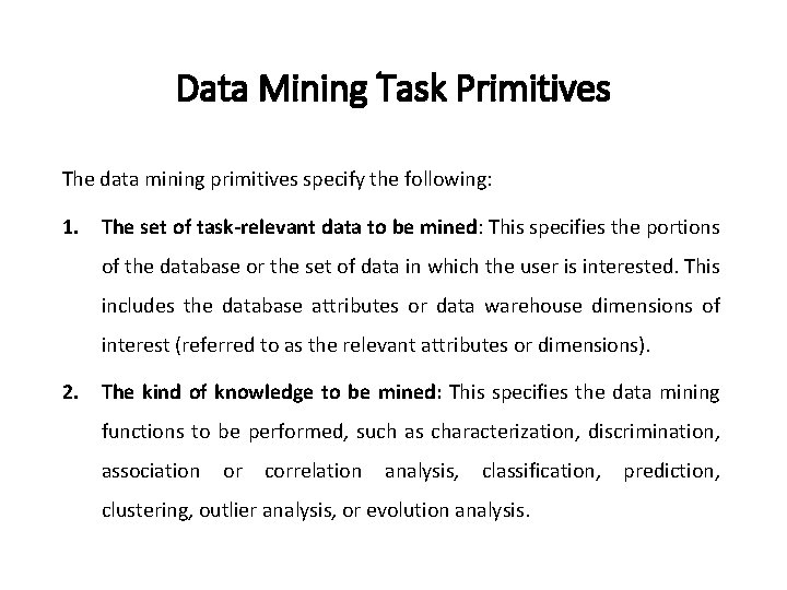 Data Mining Task Primitives The data mining primitives specify the following: 1. The set