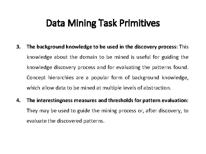 Data Mining Task Primitives 3. The background knowledge to be used in the discovery