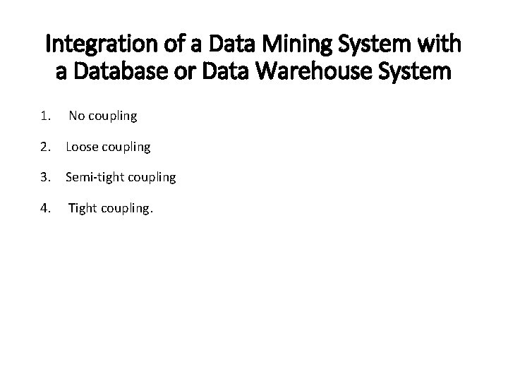 Integration of a Data Mining System with a Database or Data Warehouse System 1.