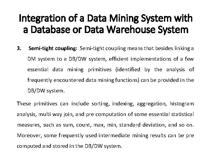 Integration of a Data Mining System with a Database or Data Warehouse System 3.