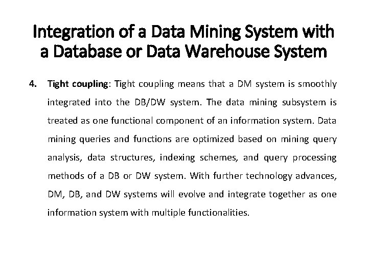 Integration of a Data Mining System with a Database or Data Warehouse System 4.