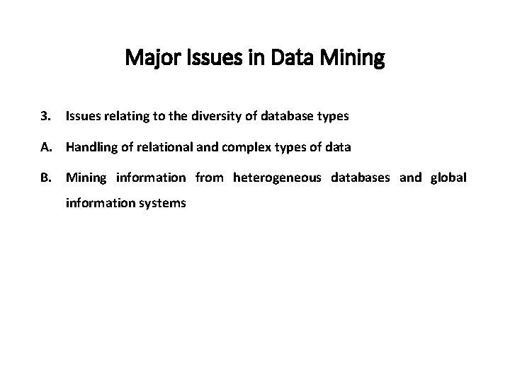 Major Issues in Data Mining 3. Issues relating to the diversity of database types