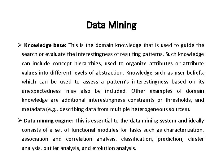 Data Mining Ø Knowledge base: This is the domain knowledge that is used to