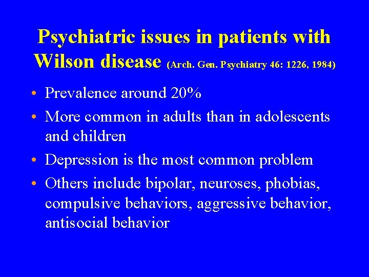 Psychiatric issues in patients with Wilson disease (Arch. Gen. Psychiatry 46: 1226, 1984) •