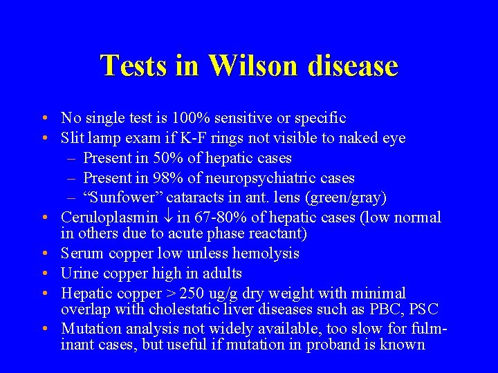 Tests in Wilson disease • No single test is 100% sensitive or specific •