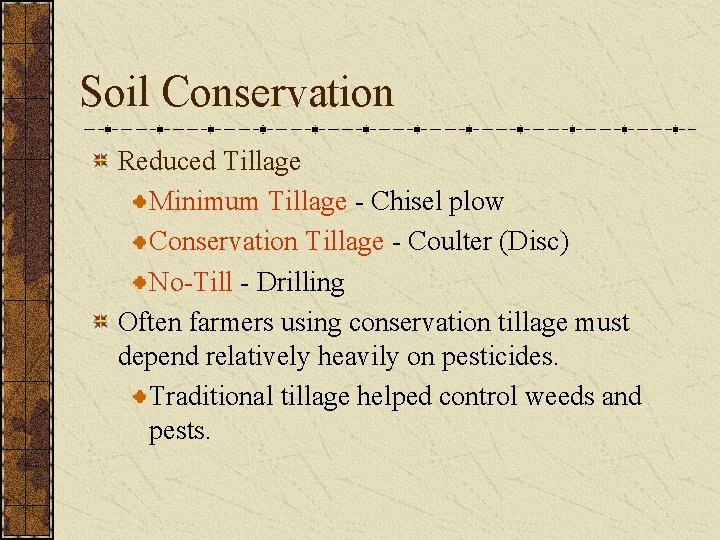 Soil Conservation Reduced Tillage Minimum Tillage - Chisel plow Conservation Tillage - Coulter (Disc)