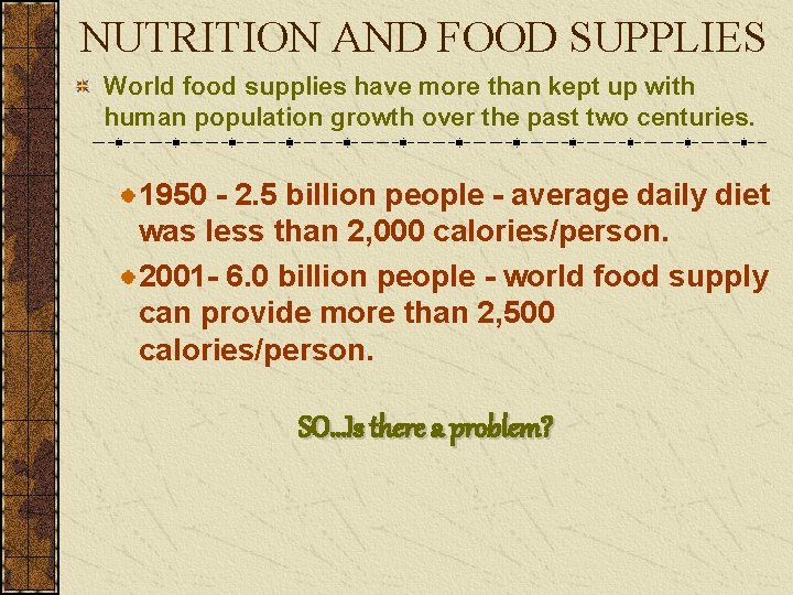 NUTRITION AND FOOD SUPPLIES World food supplies have more than kept up with human