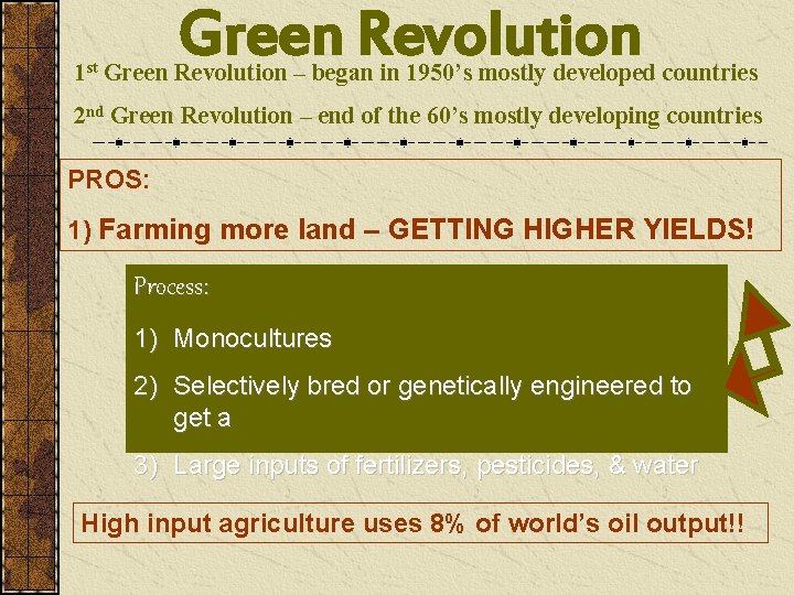 Green Revolution 1 st Green Revolution – began in 1950’s mostly developed countries 2