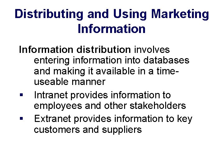 Distributing and Using Marketing Information distribution involves entering information into databases and making it