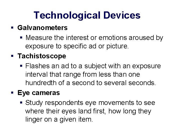 Technological Devices § Galvanometers § Measure the interest or emotions aroused by exposure to