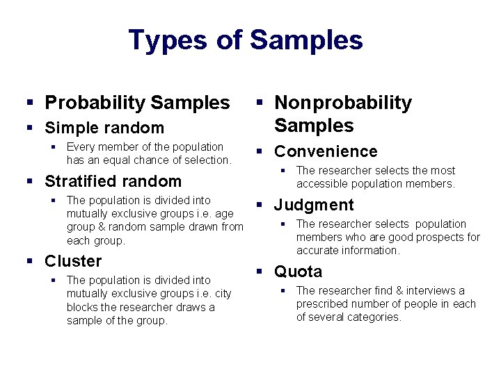 Types of Samples § Probability Samples § Simple random § Every member of the