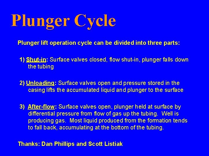 Plunger Cycle Plunger lift operation cycle can be divided into three parts: 1) Shut-in: Plunger Cycle Plunger lift operation cycle can be divided into three parts: 1) Shut-in: