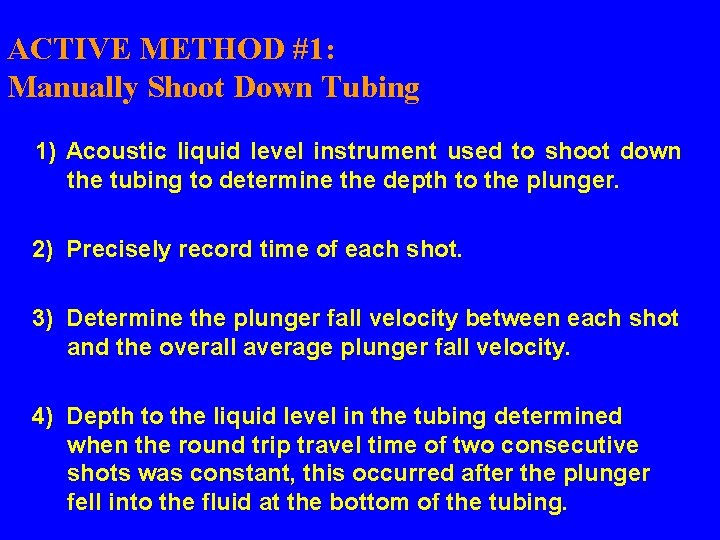ACTIVE METHOD #1: Manually Shoot Down Tubing 1) Acoustic liquid level instrument used to ACTIVE METHOD #1: Manually Shoot Down Tubing 1) Acoustic liquid level instrument used to