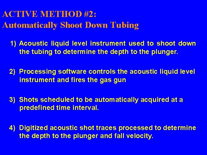 ACTIVE METHOD #2: Automatically Shoot Down Tubing 1) Acoustic liquid level instrument used to ACTIVE METHOD #2: Automatically Shoot Down Tubing 1) Acoustic liquid level instrument used to