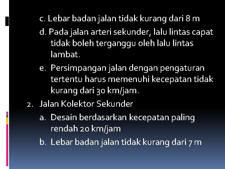 c. Lebar badan jalan tidak kurang dari 8 m d. Pada jalan arteri sekunder, c. Lebar badan jalan tidak kurang dari 8 m d. Pada jalan arteri sekunder,