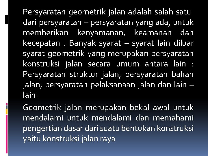 Persyaratan geometrik jalan adalah satu dari persyaratan – persyaratan yang ada, untuk memberikan kenyamanan, Persyaratan geometrik jalan adalah satu dari persyaratan – persyaratan yang ada, untuk memberikan kenyamanan,
