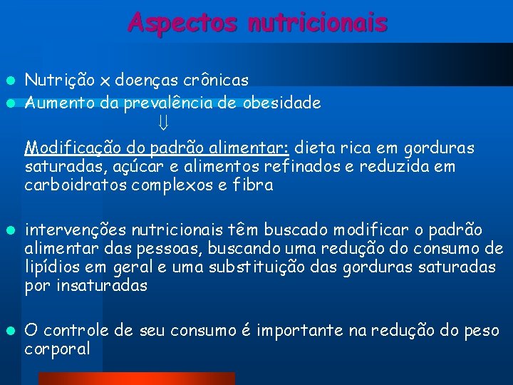 Aspectos nutricionais Nutrição x doenças crônicas l Aumento da prevalência de obesidade Modificação do Aspectos nutricionais Nutrição x doenças crônicas l Aumento da prevalência de obesidade Modificação do