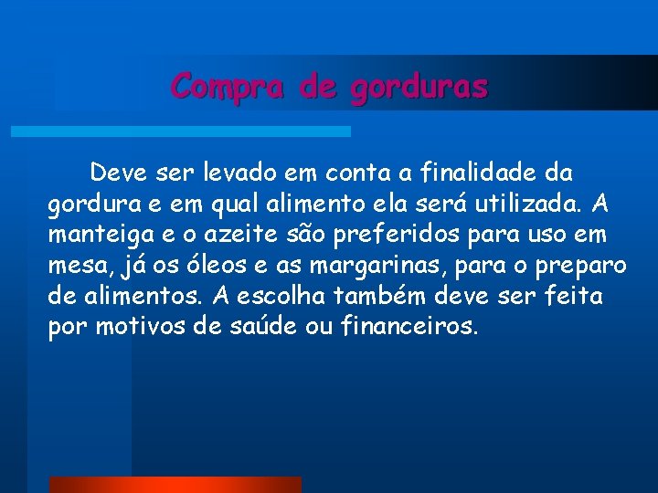Compra de gorduras Deve ser levado em conta a finalidade da gordura e em Compra de gorduras Deve ser levado em conta a finalidade da gordura e em