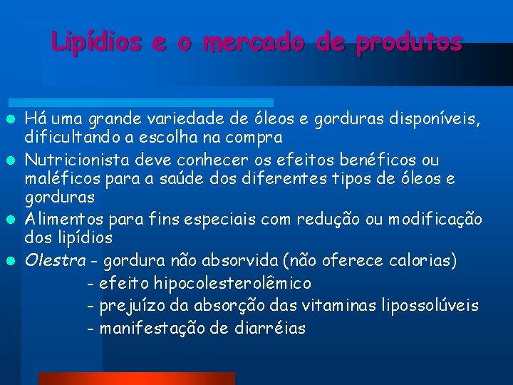 Lipídios e o mercado de produtos Há uma grande variedade de óleos e gorduras Lipídios e o mercado de produtos Há uma grande variedade de óleos e gorduras
