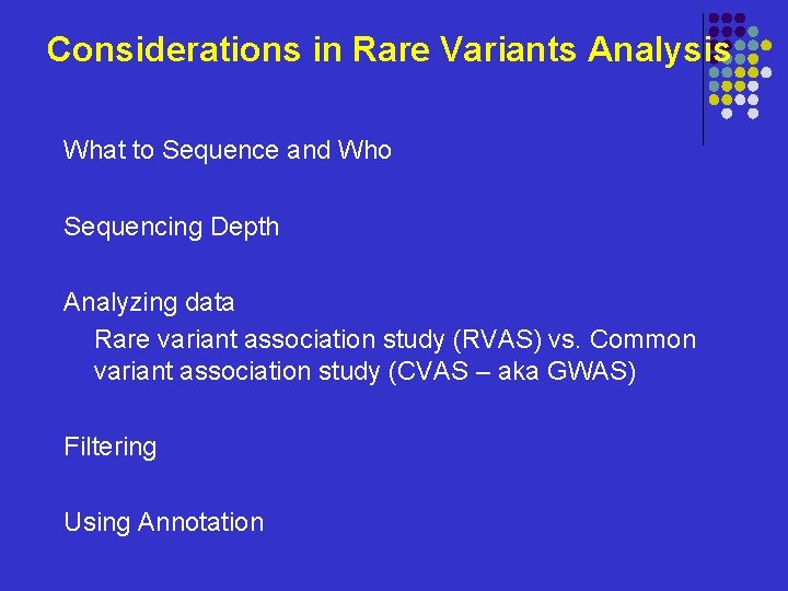 Considerations in Rare Variants Analysis What to Sequence and Who Sequencing Depth Analyzing data