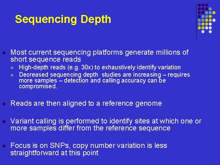 Sequencing Depth l Most current sequencing platforms generate millions of short sequence reads l