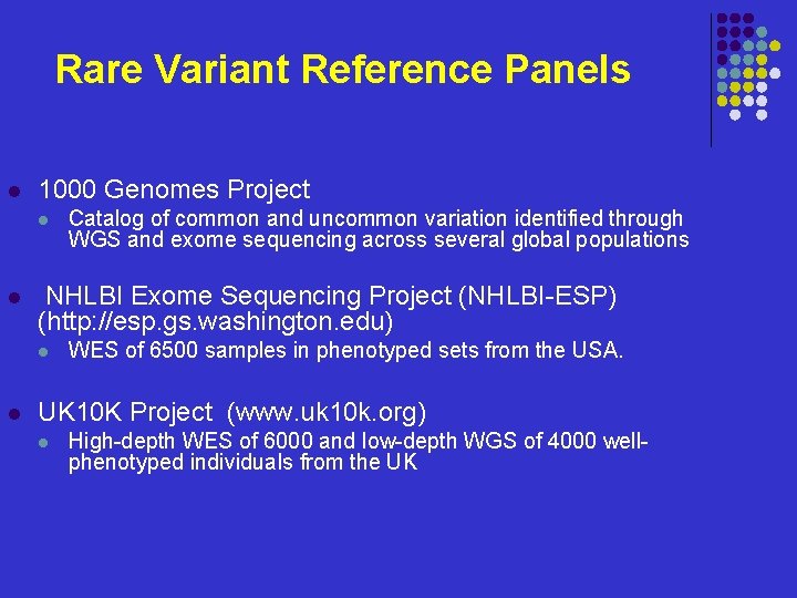 Rare Variant Reference Panels l 1000 Genomes Project l l NHLBI Exome Sequencing Project