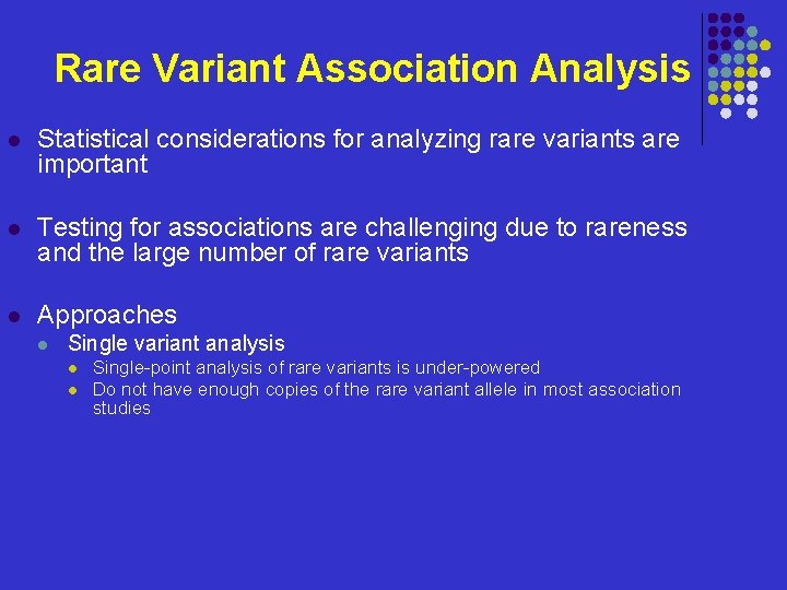 Rare Variant Association Analysis l Statistical considerations for analyzing rare variants are important l