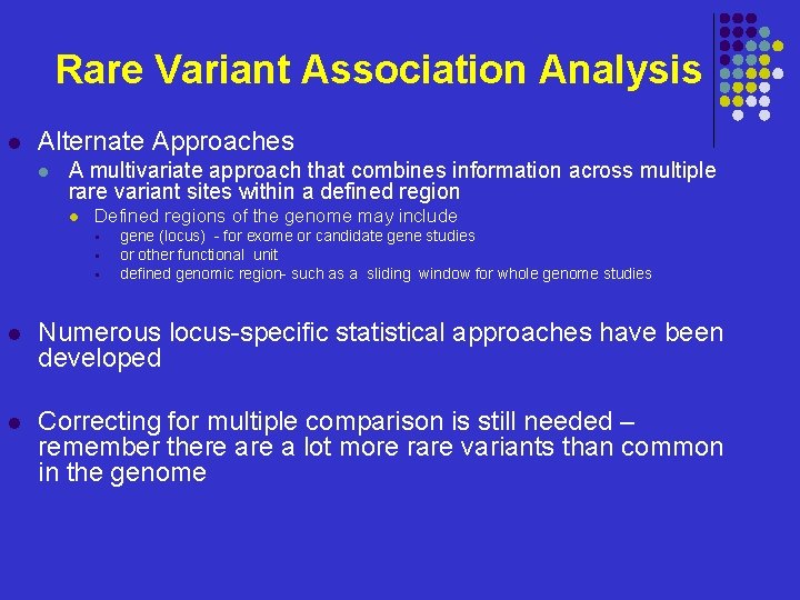 Rare Variant Association Analysis l Alternate Approaches l A multivariate approach that combines information