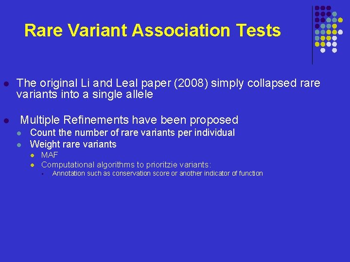 Rare Variant Association Tests l l The original Li and Leal paper (2008) simply