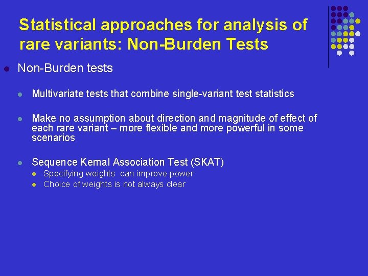 Statistical approaches for analysis of rare variants: Non-Burden Tests l Non-Burden tests l Multivariate